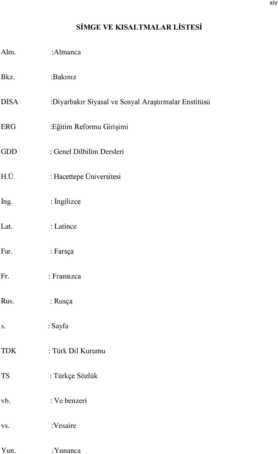 GiriĢimi GDD : Genel Dilbilim Dersleri H.Ü. : Hacettepe Üniversitesi Ġng. : Ġngilizce Lat.