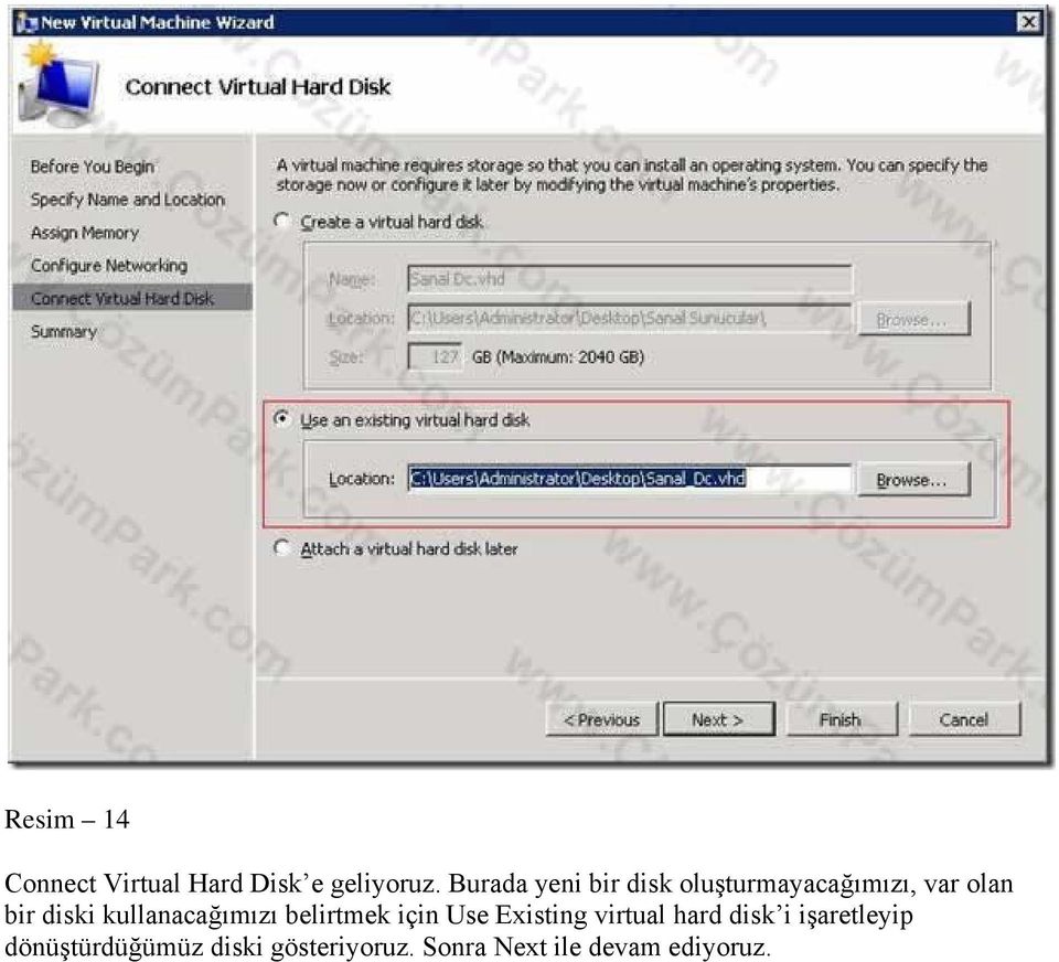 kullanacağımızı belirtmek için Use Existing virtual hard disk