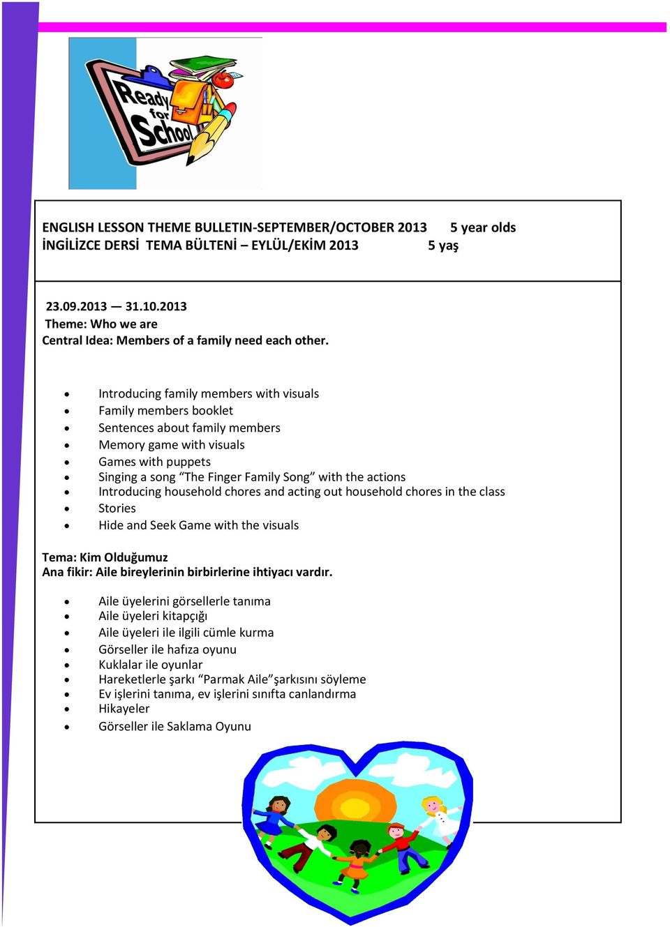 Introducing family members with visuals Family members booklet Sentences about family members Memory game with visuals Games with puppets Singing a song The Finger Family Song with the actions