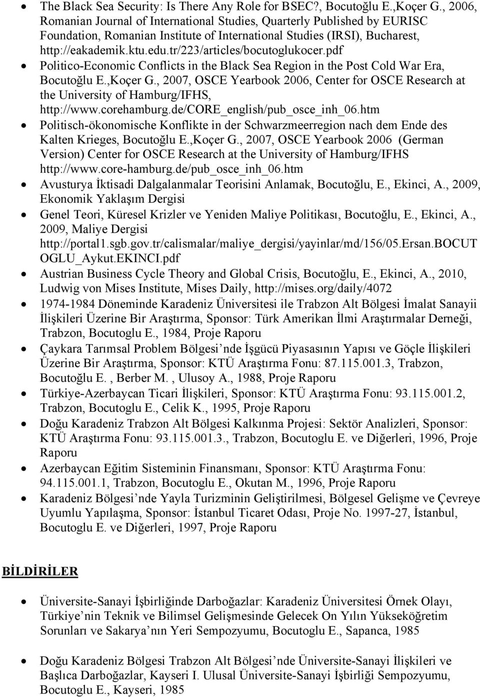 tr/223/articles/bocutoglukocer.pdf Politico-Economic Conflicts in the Black Sea Region in the Post Cold War Era, Bocutoğlu E.,Koçer G.