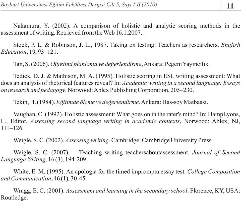 Öğretimi planlama ve değerlendirme, Ankara: Pegem Yayıncılık. Tedick, D. J. & Mathison, M. A. (1995). Holistic scoring in ESL writing assessment: What does an analysis of rhetorical features reveal?