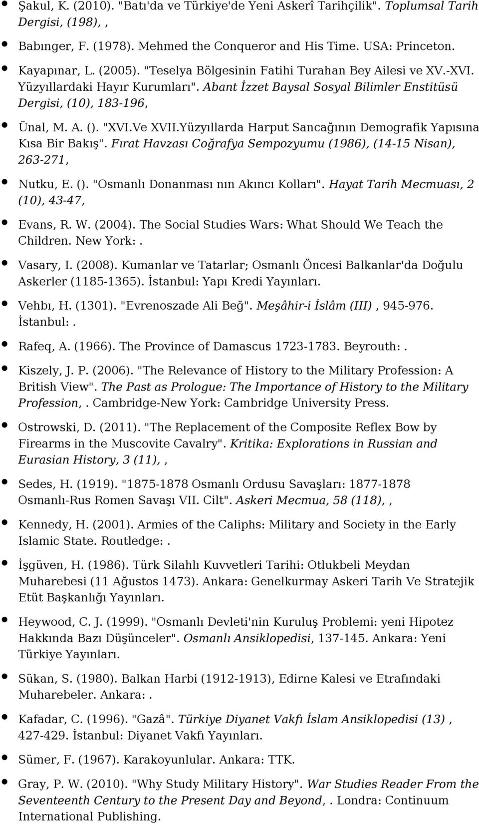 Yüzyıllarda Harput Sancağının Demografik Yapısına Kısa Bir Bakış". Fırat Havzası Coğrafya Sempozyumu (1986), (14-15 Nisan), 263-271, Nutku, E. (). "Osmanlı Donanması nın Akıncı Kolları".