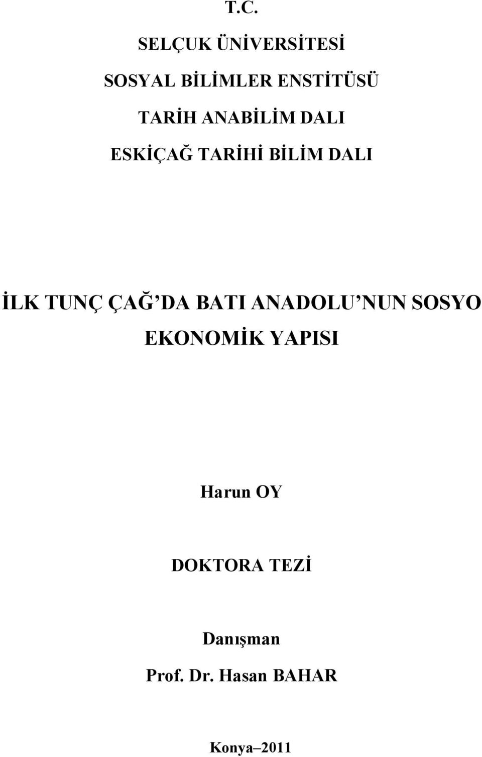 TUNÇ ÇAĞ DA BATI ANADOLU NUN SOSYO EKONOMİK YAPISI