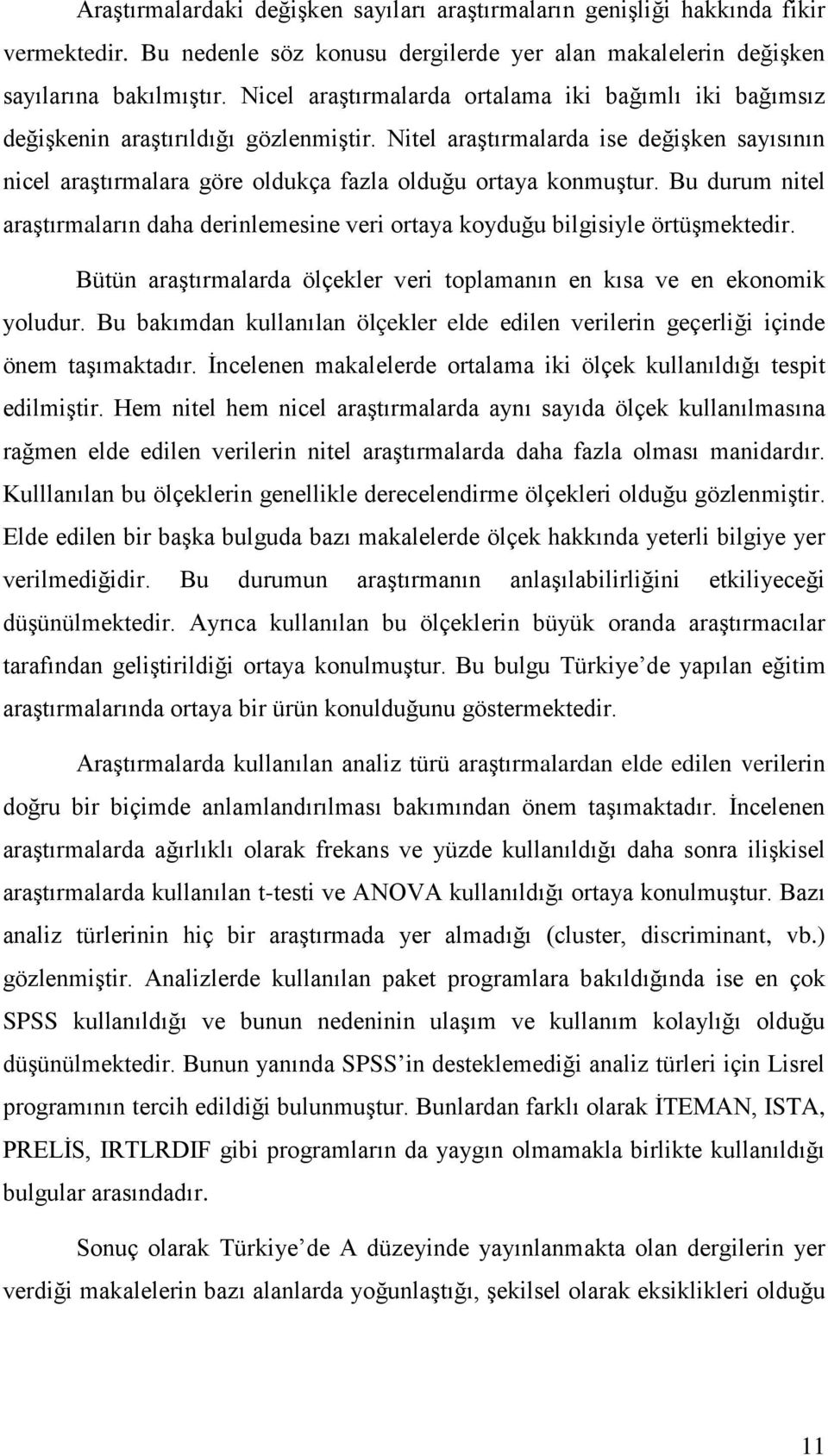 Nitel araştırmalarda ise değişken sayısının nicel araştırmalara göre oldukça fazla olduğu ortaya konmuştur.