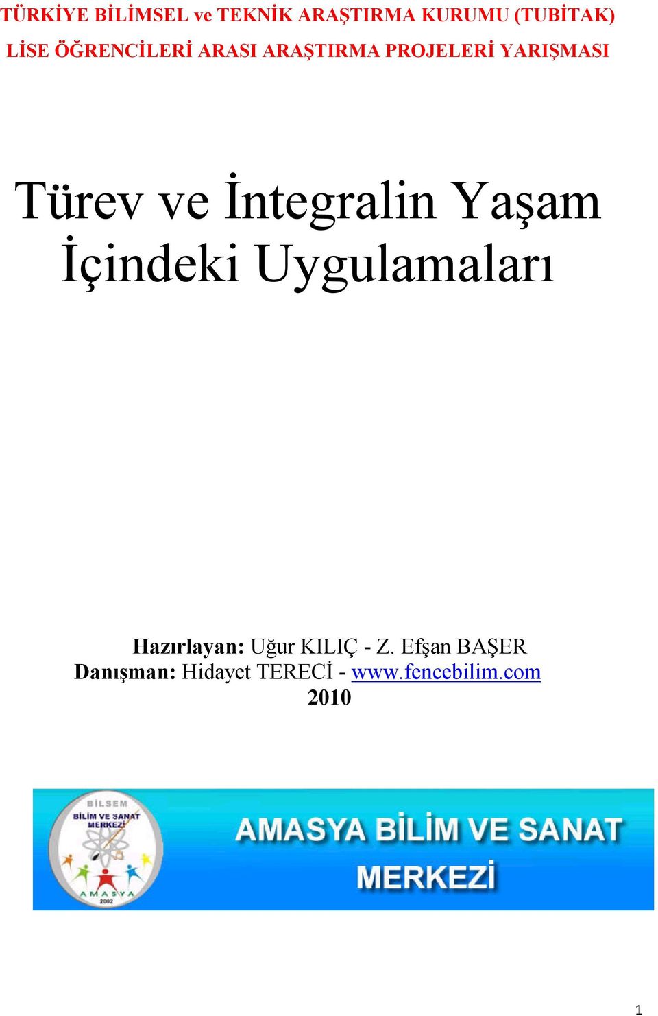 İntegralin Yaşam İçindeki Uygulamaları Hazırlayan: Uğur KILIÇ