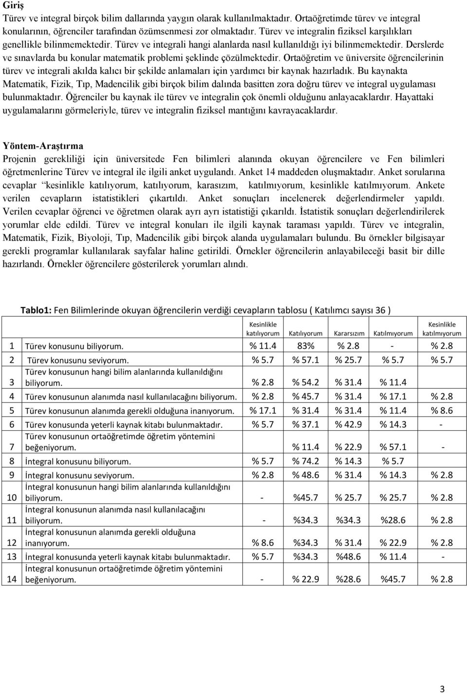 Derslerde ve sınavlarda bu konular matematik problemi şeklinde çözülmektedir.