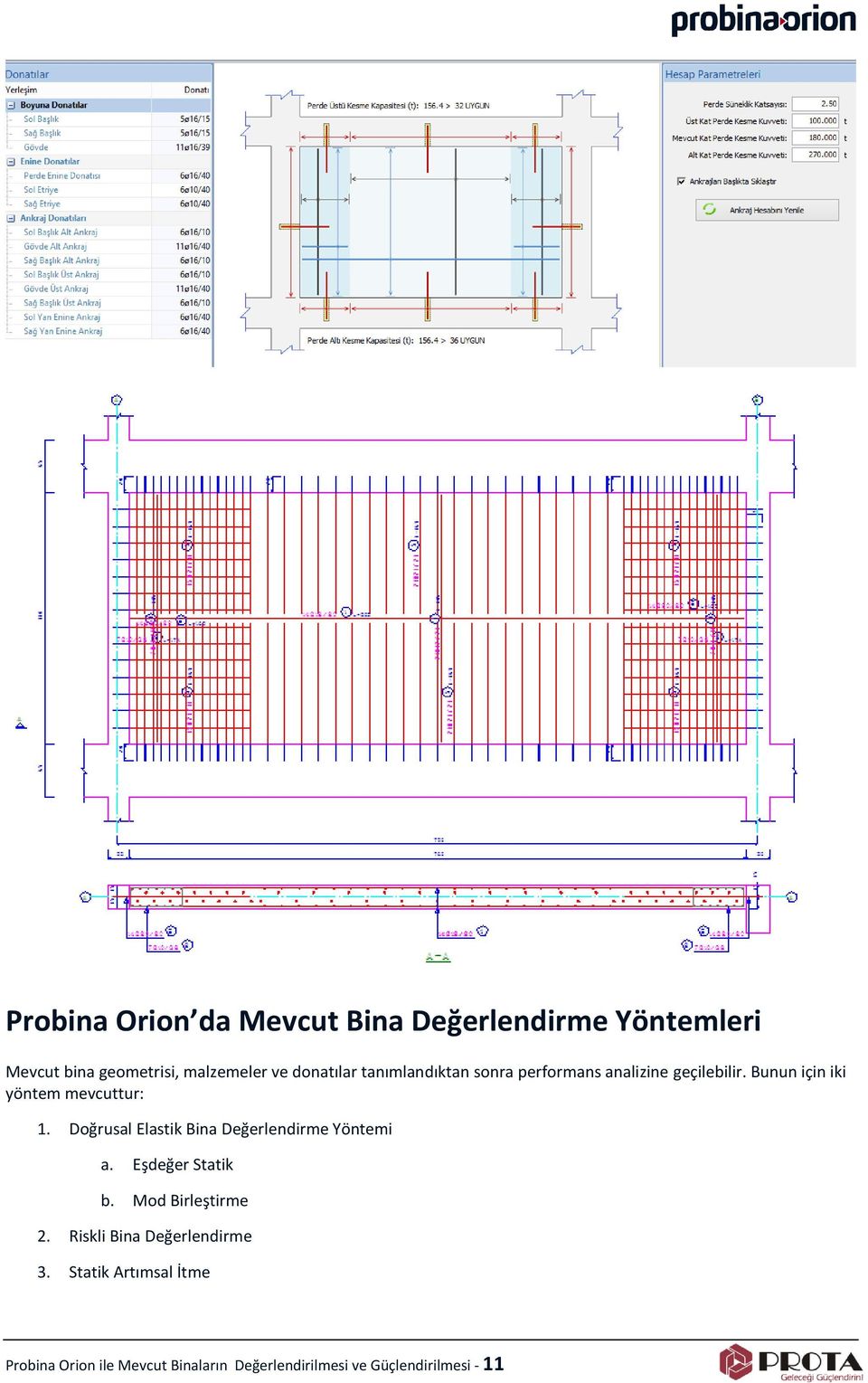 Doğrusal Elastik Bina Değerlendirme Yöntemi a. Eşdeğer Statik b. Mod Birleştirme 2.