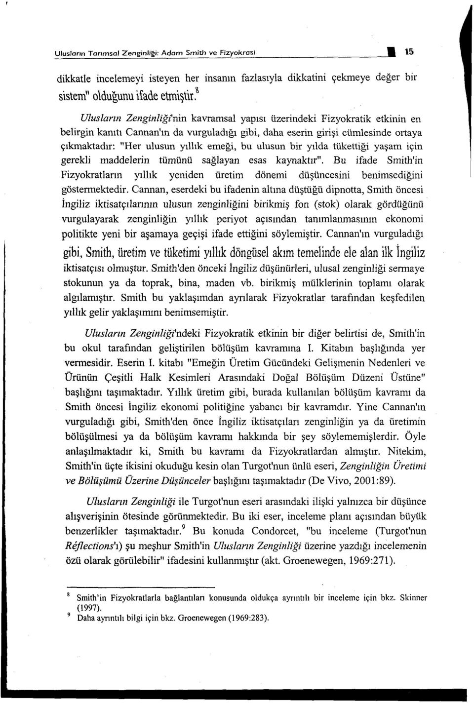 emeği, bu ulusun bir yılda tükettiği yaşam için gerekli maddelerin tümünü sağlayan esas kaynaktır".