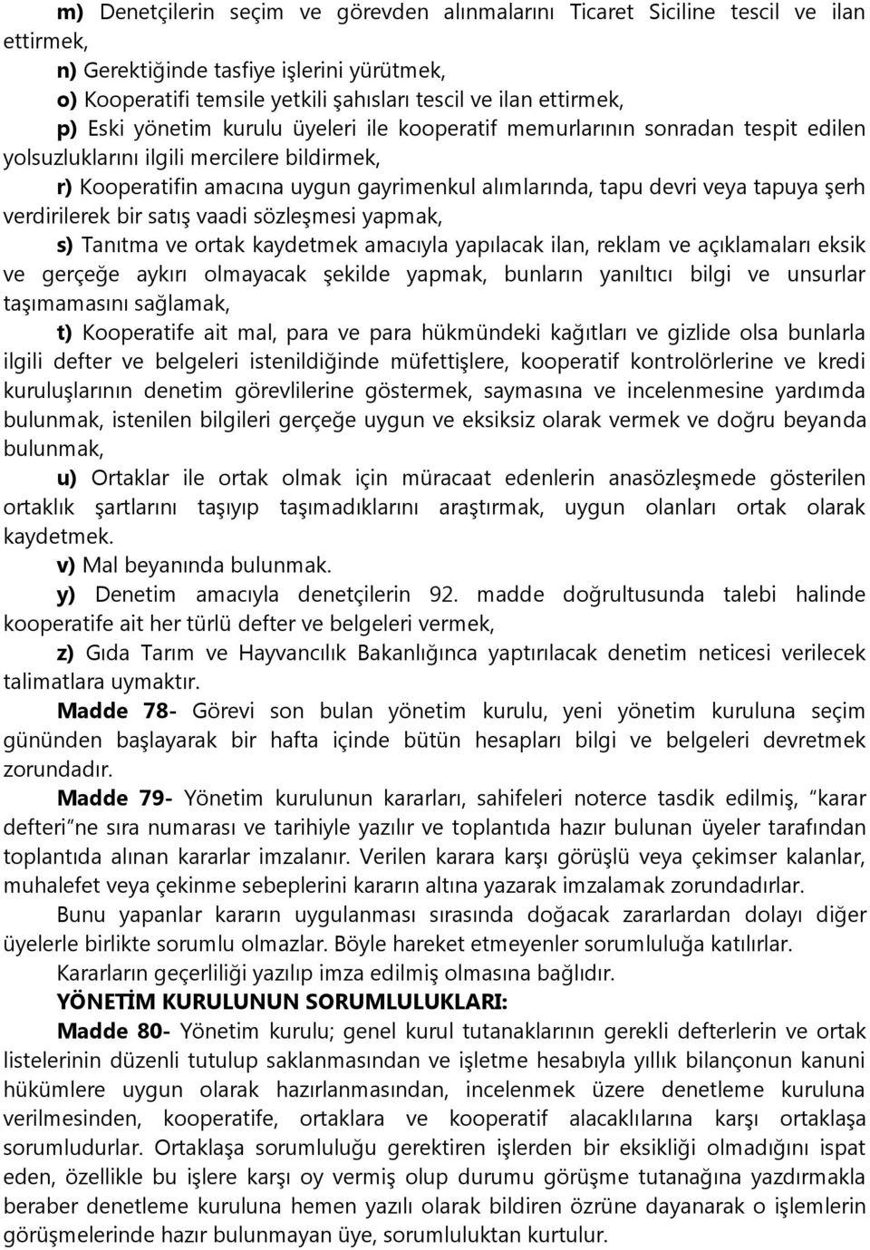 tapuya şerh verdirilerek bir satış vaadi sözleşmesi yapmak, s) Tanıtma ve ortak kaydetmek amacıyla yapılacak ilan, reklam ve açıklamaları eksik ve gerçeğe aykırı olmayacak şekilde yapmak, bunların