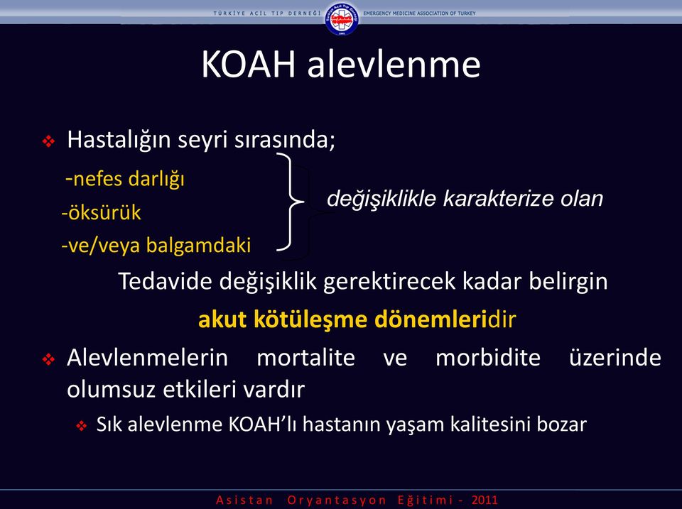 belirgin akut kötüleşme dönemleridir Alevlenmelerin mortalite ve morbidite