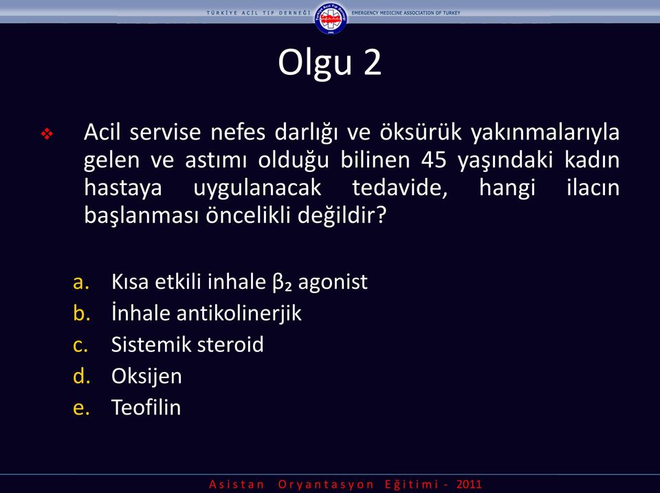 hangi ilacın başlanması öncelikli değildir? a.