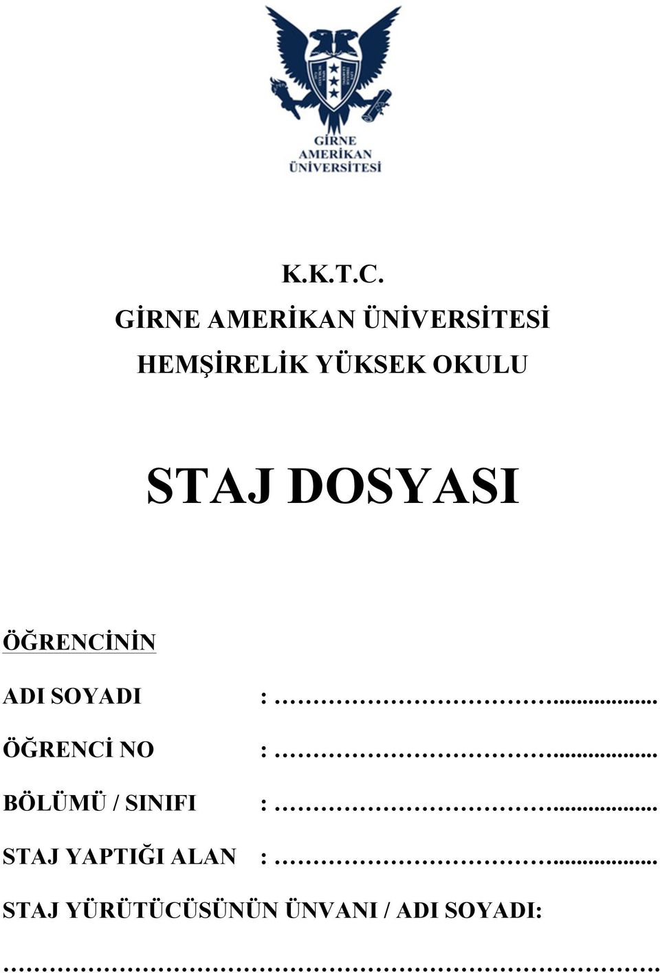 OKULU STAJ DOSYASI ÖĞRENCİNİN ADI SOYADI ÖĞRENCİ