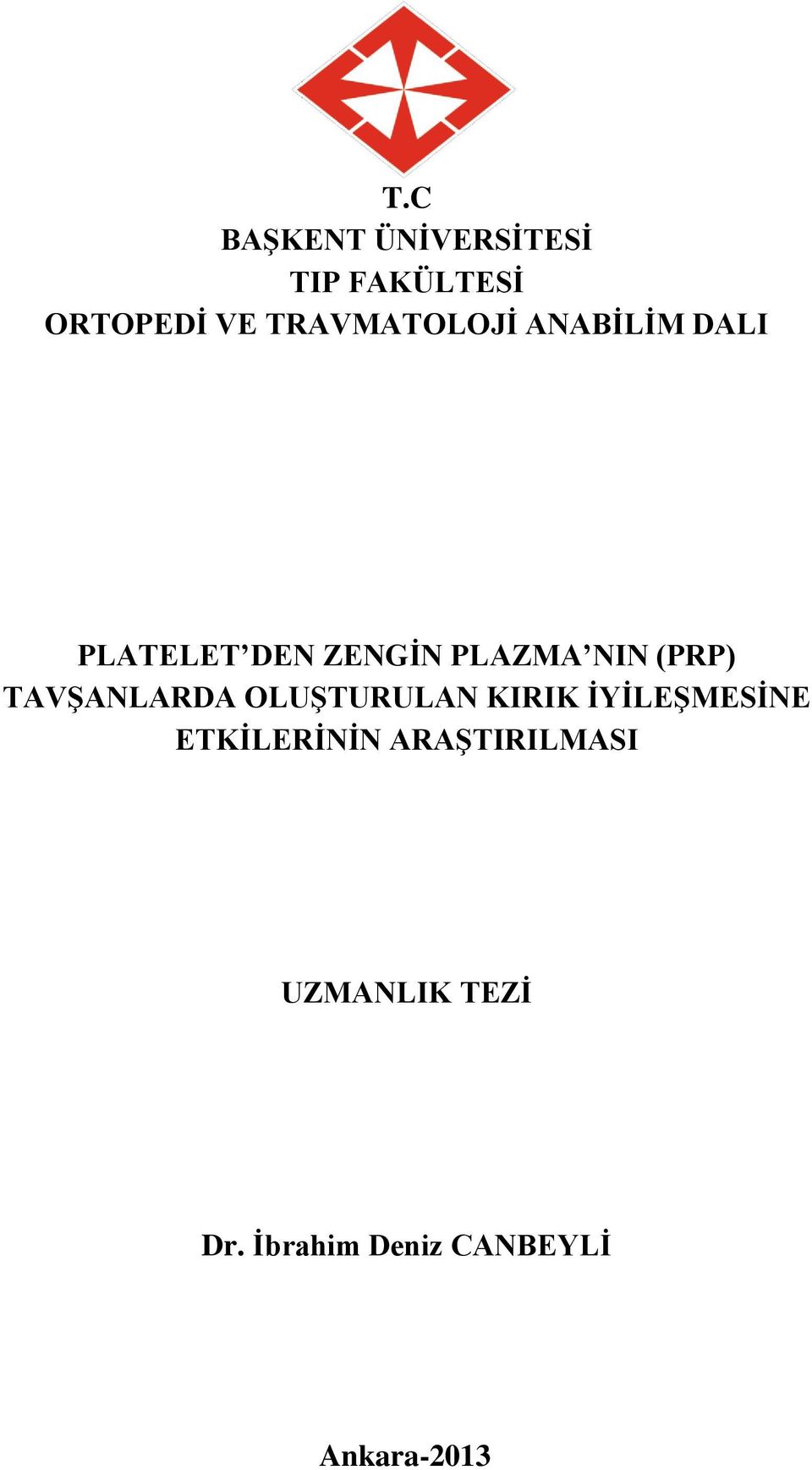 (PRP) TAVŞANLARDA OLUŞTURULAN KIRIK İYİLEŞMESİNE