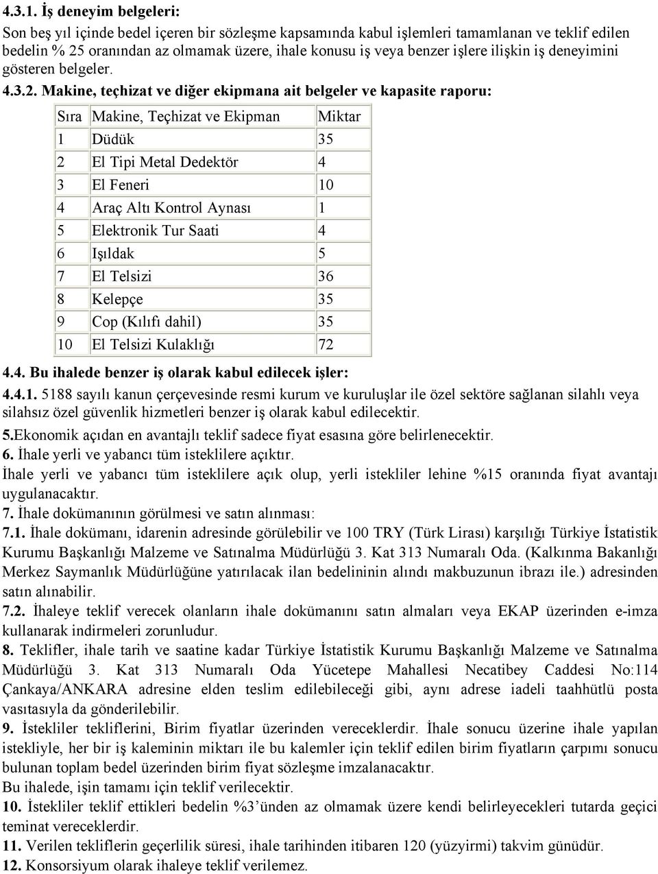 ilişkin iş deneyimini gösteren belgeler. 4.3.2.