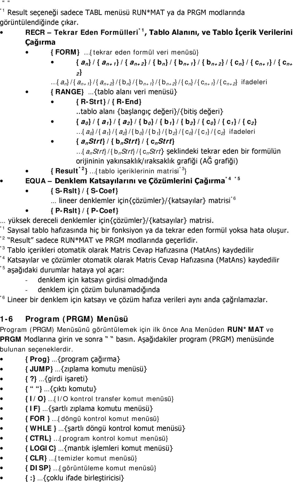 {a n Strt}/{b n Strt}/{c n Strt} {a n Strt}/{b n Strt}/{c n Strt {Result *2 } {tablo içeriklerinin matrisi *3 } *4 *5 EQUA {S-Rslt}/{S-Coef} *6 {P-Rslt}/{P-Coef} *1 *2 *3 *4 *5 - - *6 1-6 Program