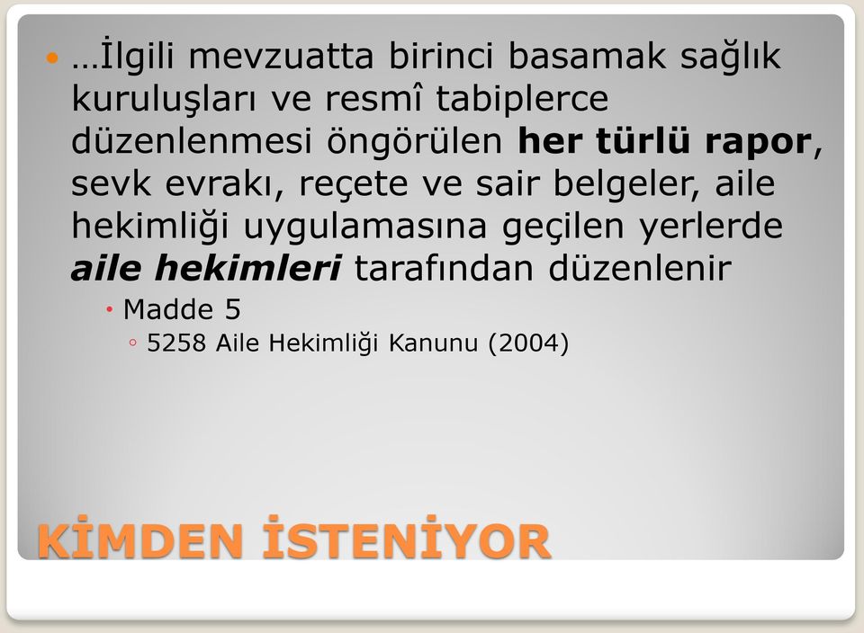 belgeler, aile hekimliği uygulamasına geçilen yerlerde aile hekimleri