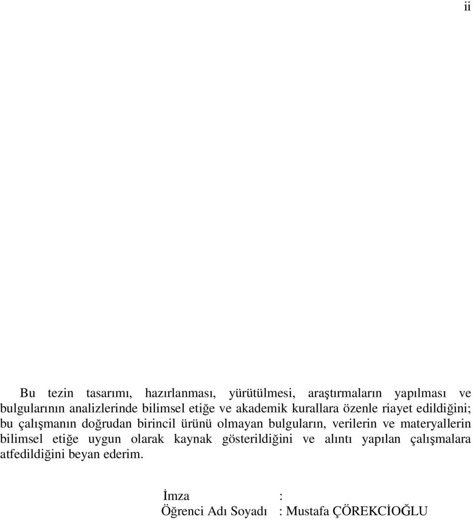 birincil ürünü olmayan bulguların, verilerin ve materyallerin bilimsel etiğe uygun olarak kaynak