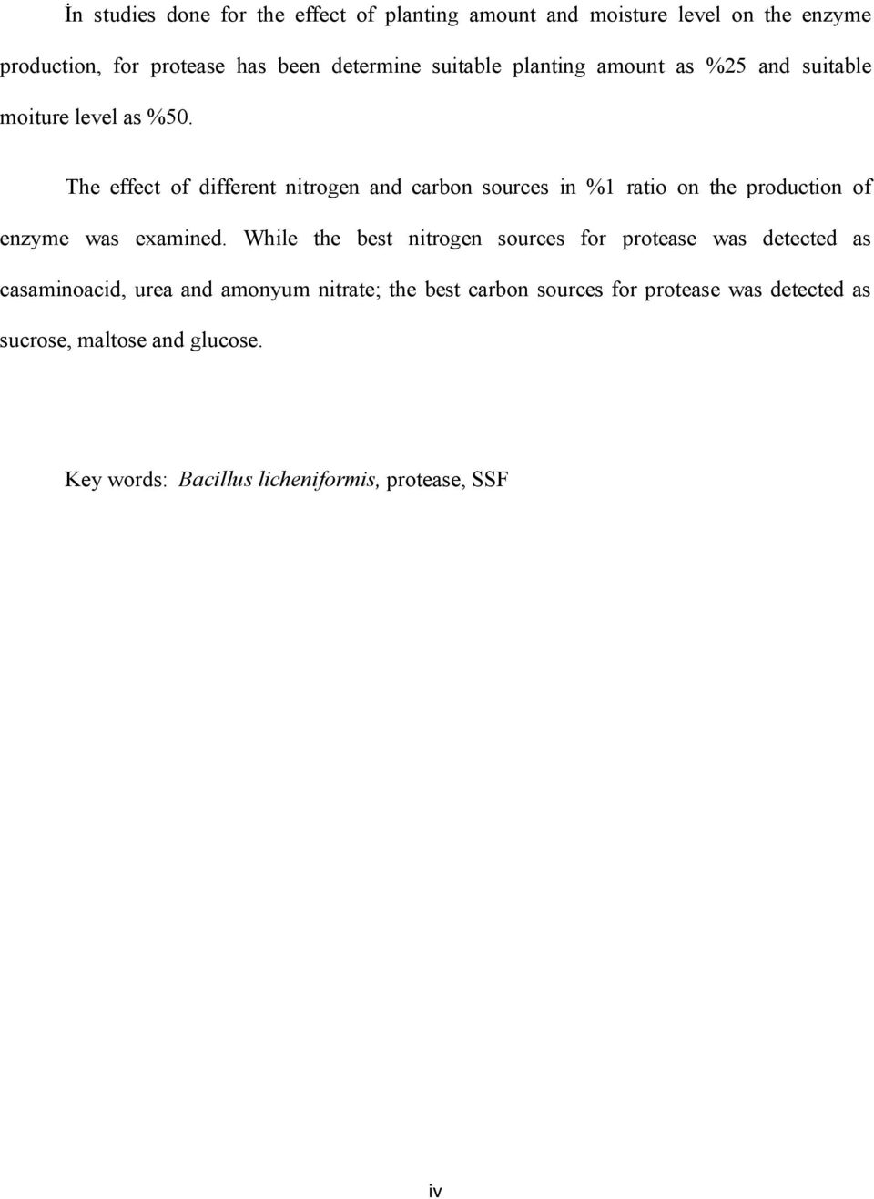 The effect of different nitrogen and carbon sources in %1 ratio on the production of enzyme was examined.