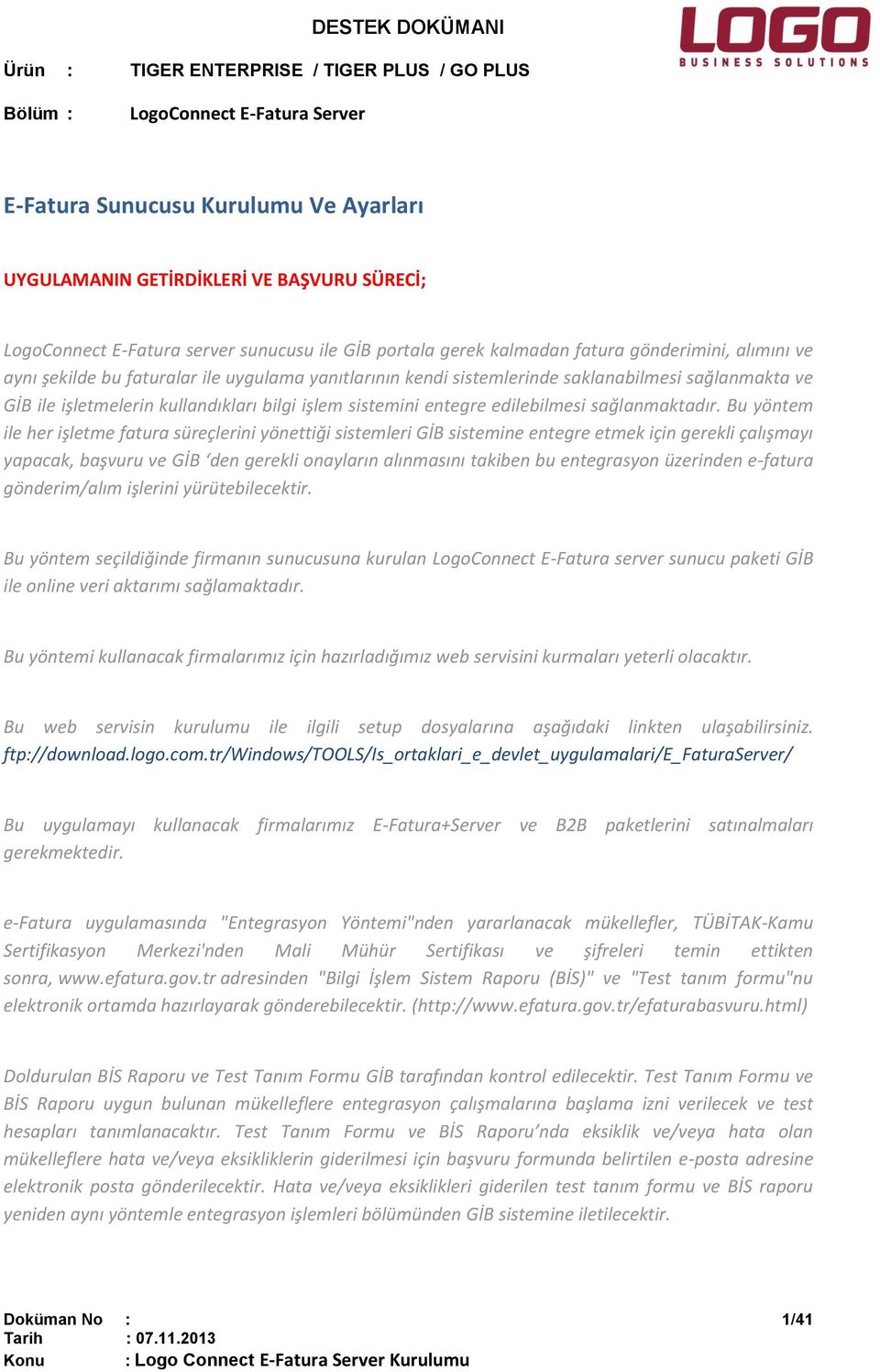 Bu yöntem ile her işletme fatura süreçlerini yönettiği sistemleri GİB sistemine entegre etmek için gerekli çalışmayı yapacak, başvuru ve GİB den gerekli onayların alınmasını takiben bu entegrasyon