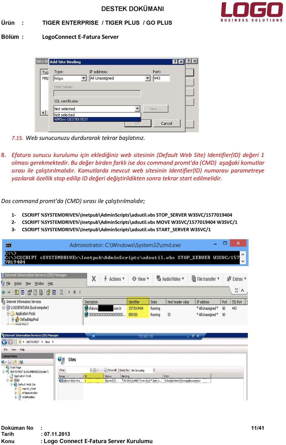 Komutlarda mevcut web sitesinin Identifier(ID) numarası parametreye yazılarak özellik stop edilip ID değeri değiştirildikten sonra tekrar start edilmelidir.