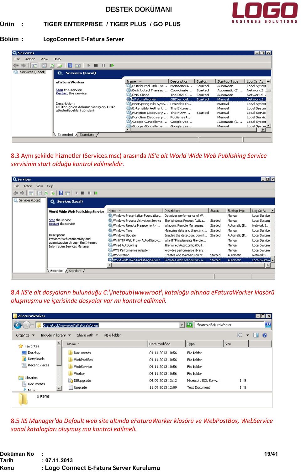 4 IIS'e ait dosyaların bulunduğu C:\inetpub\wwwroot\ kataloğu altında efaturaworker klasörü oluşmuşmu ve