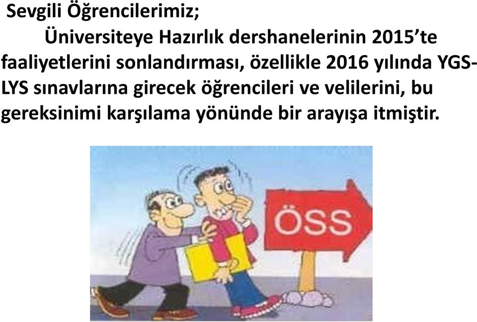 özellikle 2016 yılında YGS- LYS sınavlarına girecek