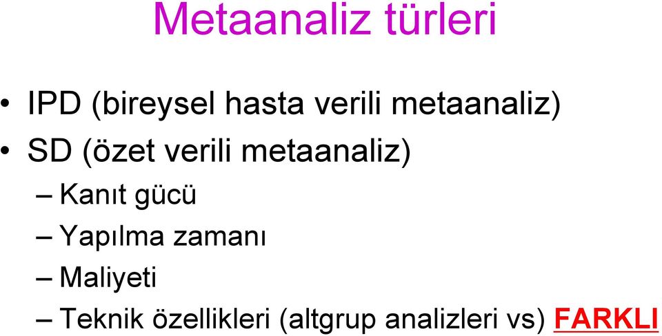 metaanaliz) Kanıt gücü Yapılma zamanı