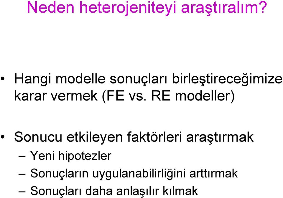 vs. RE modeller) Sonucu etkileyen faktörleri araştırmak