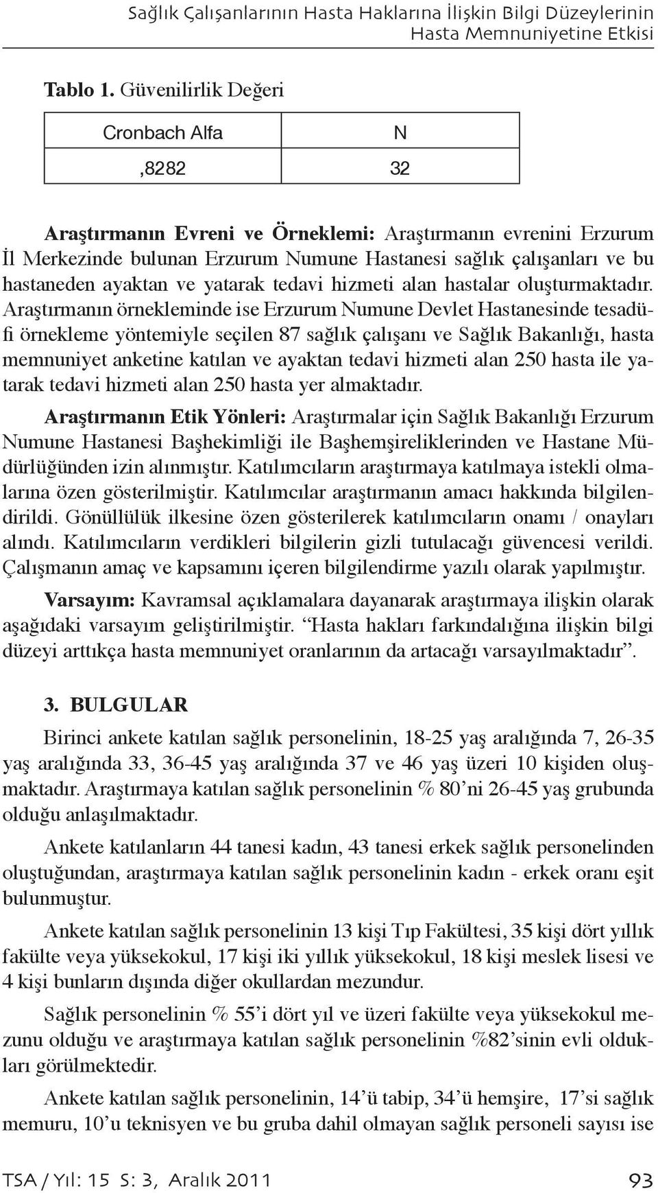 ve yatarak tedavi hizmeti alan hastalar oluşturmaktadır.