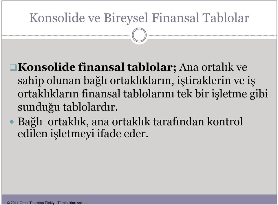 ortaklıkların finansal tablolarını tek bir işletme gibi sunduğu