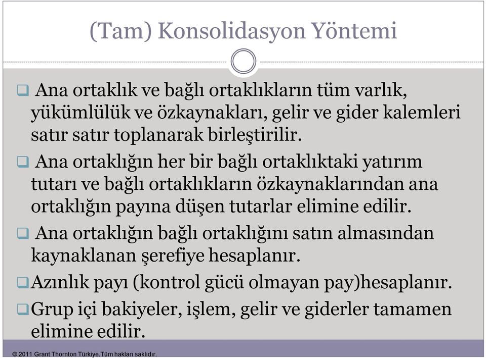 Ana ortaklığın her bir bağlı ortaklıktaki yatırım tutarı ve bağlı ortaklıkların özkaynaklarından ana ortaklığın payına düşen