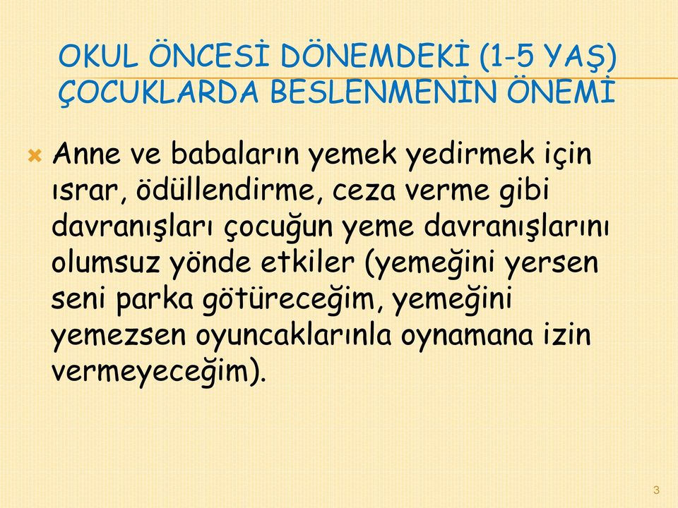 davranışları çocuğun yeme davranışlarını olumsuz yönde etkiler (yemeğini