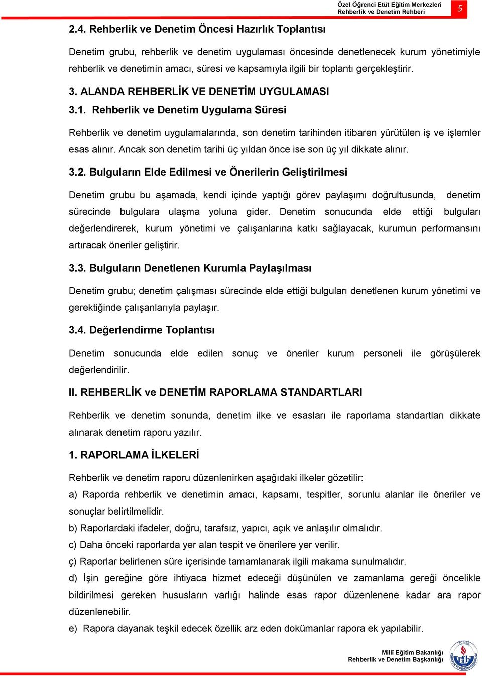 toplantı gerçekleştirir. 3. ALANDA REHBERLİK VE DENETİM UYGULAMASI 3.1.