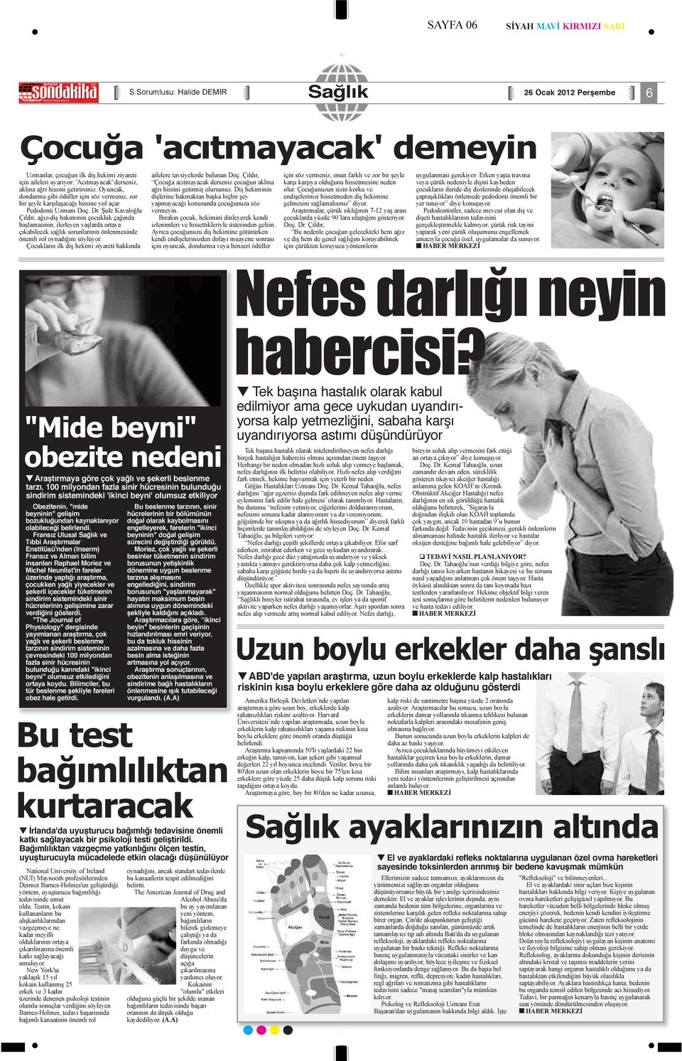 Şule Kavaloğlu Çıldır, ağız-diş bakımının çocukluk çağında başlamasının, ilerleyen yaşlarda ortaya çıkabilecek sağlık sorunlarının önlenmesinde önemli rol oynadığını söylüyor.