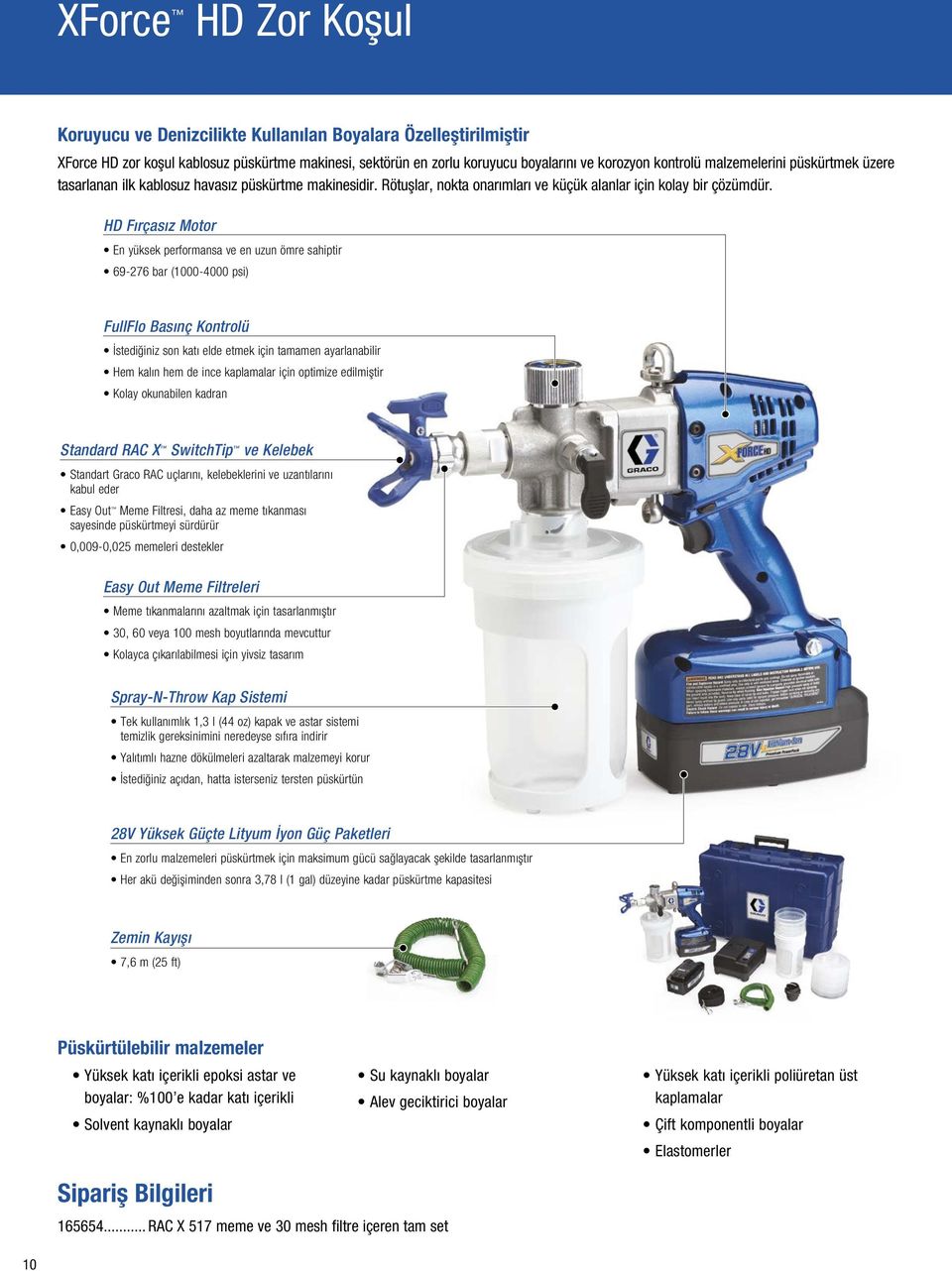 HD Fırçasız Motor En yüksek performansa ve en uzun ömre sahiptir 69-276 bar (1000-4000 psi) FullFlo Basınç Kontrolü İstediğiniz son katı elde etmek için tamamen ayarlanabilir Hem kalın hem de ince