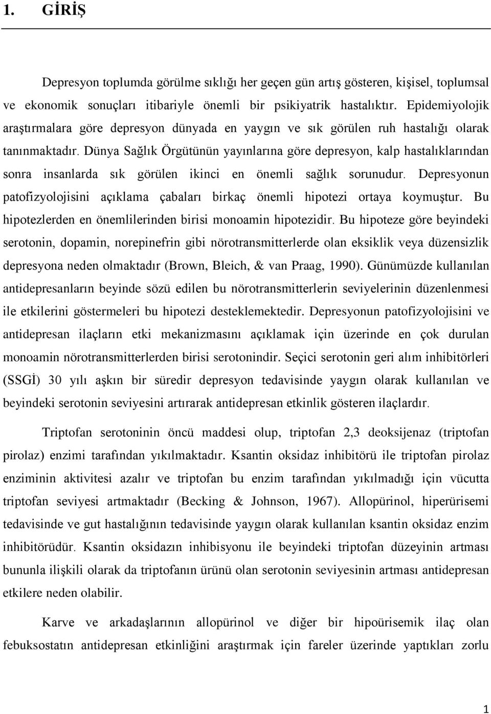 Dünya Sağlık Örgütünün yayınlarına göre depresyon, kalp hastalıklarından sonra insanlarda sık görülen ikinci en önemli sağlık sorunudur.