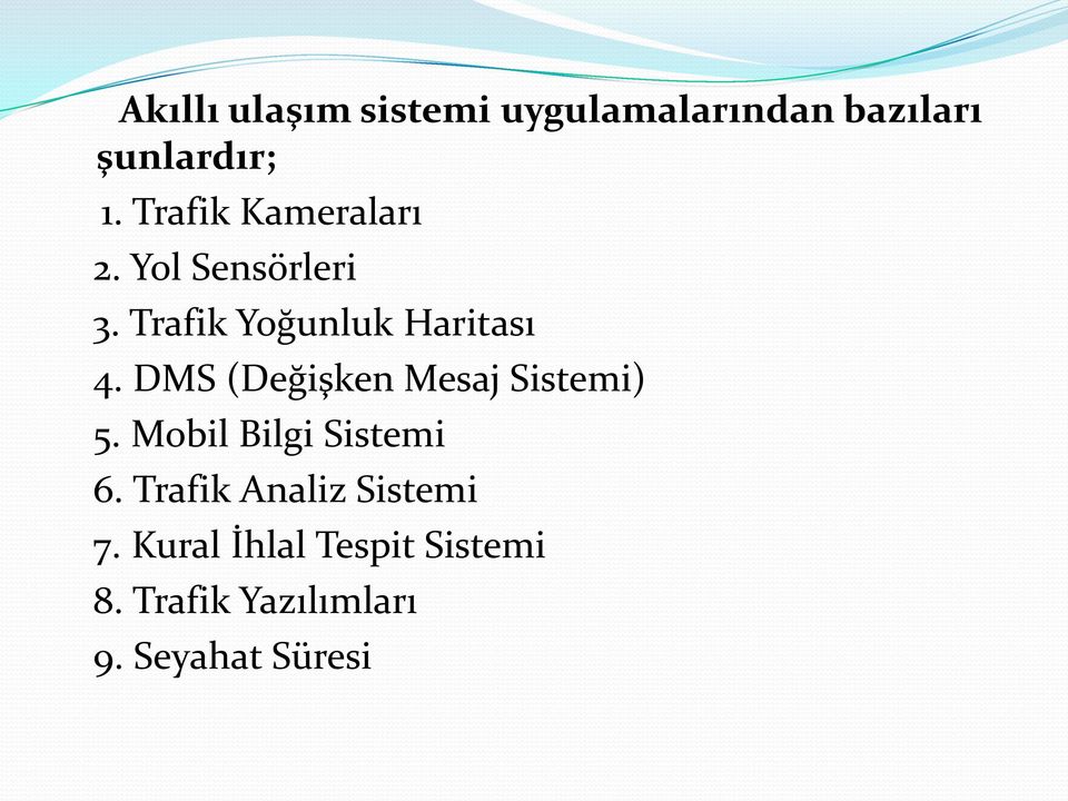 DMS (Değişken Mesaj Sistemi) 5. Mobil Bilgi Sistemi 6.