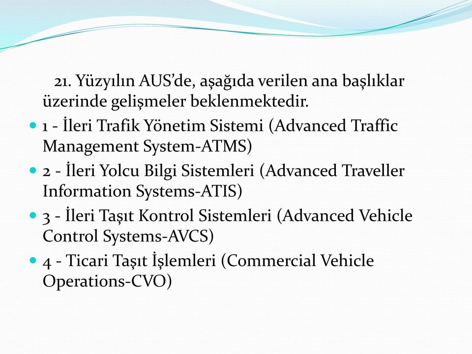 Bilgi Sistemleri (Advanced Traveller Information Systems-ATIS) 3 - İleri Taşıt Kontrol