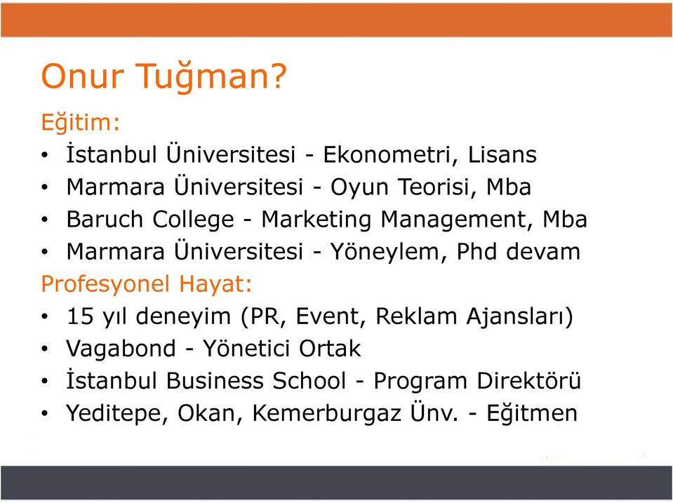 Baruch College - Marketing Management, Mba Marmara Üniversitesi - Yöneylem, Phd devam