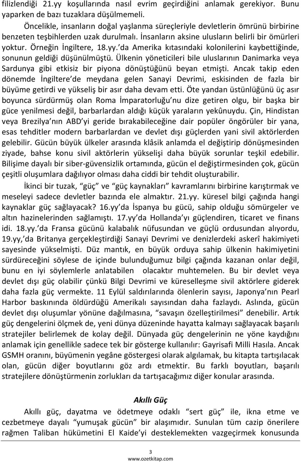 da Amerika kıtasındaki kolonilerini kaybettiğinde, sonunun geldiği düşünülmüştü. Ülkenin yöneticileri bile uluslarının Danimarka veya Sardunya gibi etkisiz bir piyona dönüştüğünü beyan etmişti.