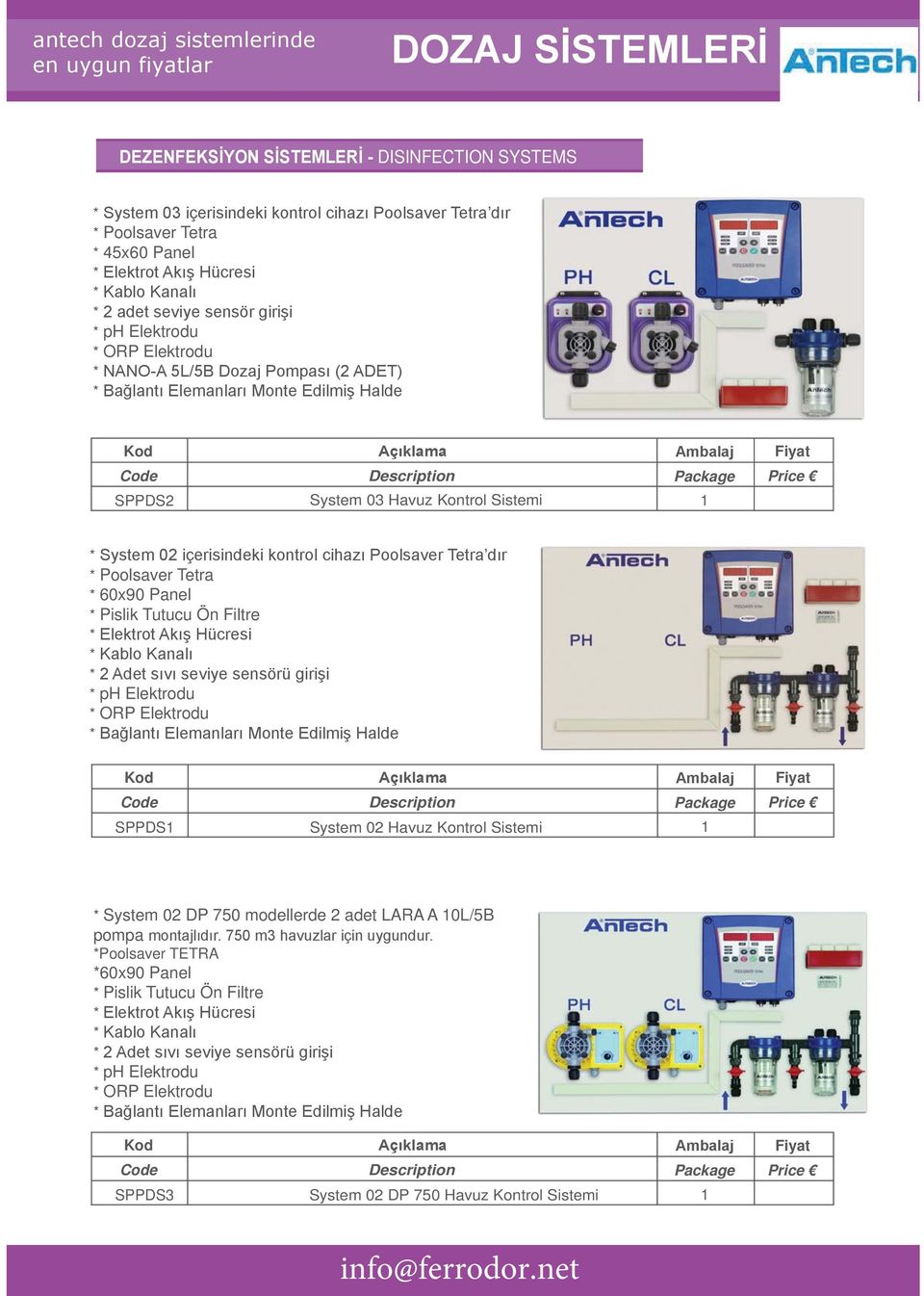 SPPDS Description System 02 Havuz Kontrol Sistemi Package Price * System 02 DP 750 modellerde 2 adet LARA A 0L/5B pompa *Poolsaver TETRA *60x90