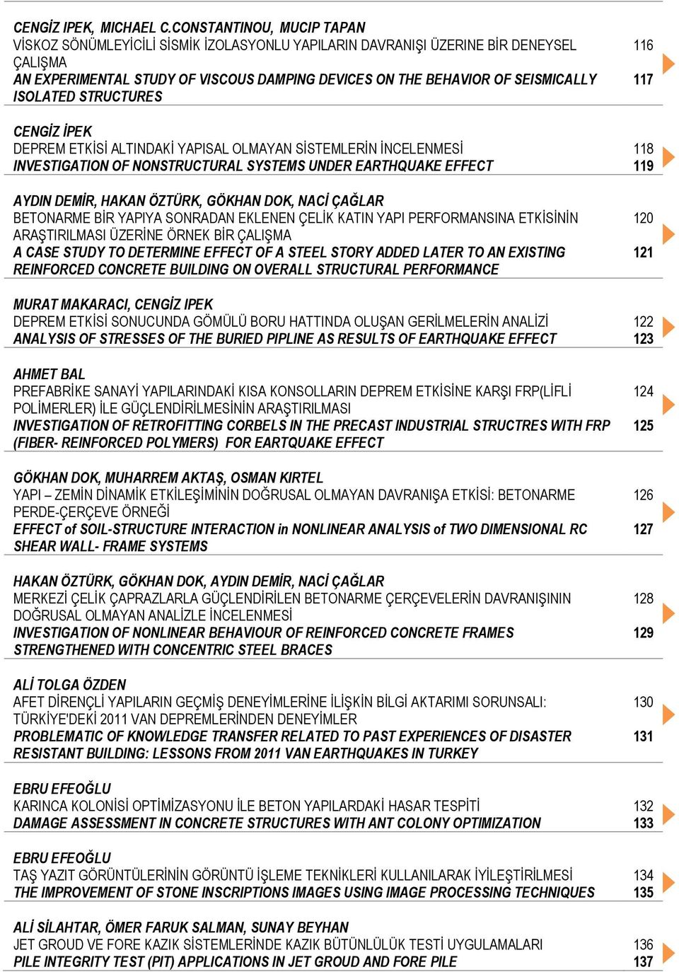 ISOLATED STRUCTURES CENGİZ İPEK DEPREM ETKİSİ ALTINDAKİ YAPISAL OLMAYAN SİSTEMLERİN İNCELENMESİ INVESTIGATION OF NONSTRUCTURAL SYSTEMS UNDER EARTHQUAKE EFFECT AYDIN DEMİR, HAKAN ÖZTÜRK, GÖKHAN DOK,