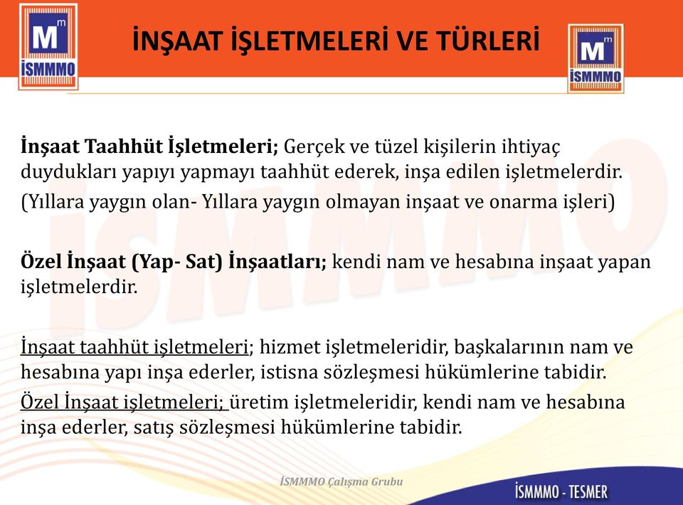 (Yıllara yaygın olan- Yıllara yaygın olmayan inşaat ve onarma işleri) Özel İnşaat (Yap- Sat) İnşaatları; kendi nam ve hesabına inşaat yapan  İnşaat