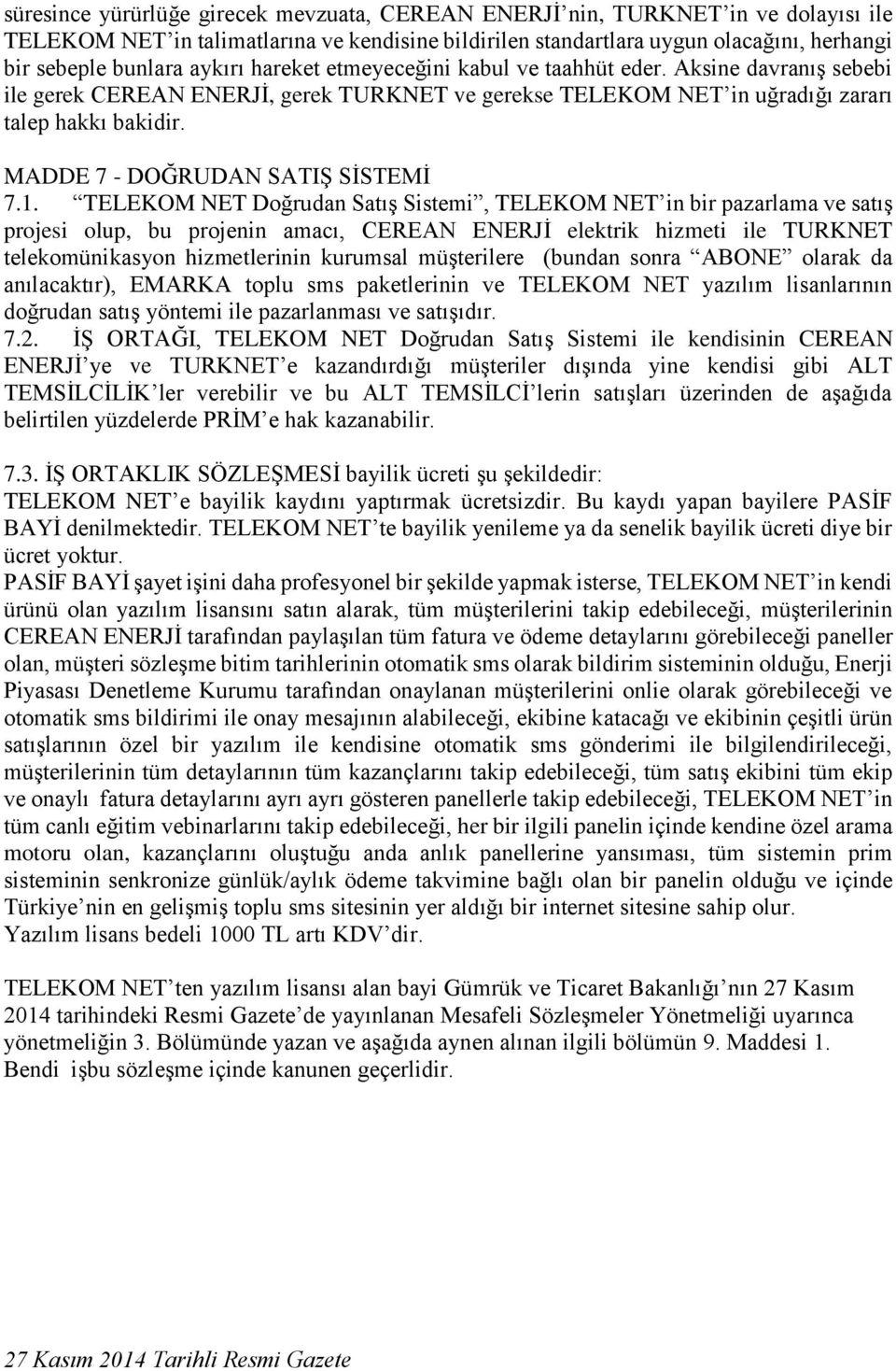 MADDE 7 - DOĞRUDAN SATIŞ SİSTEMİ 7.1.