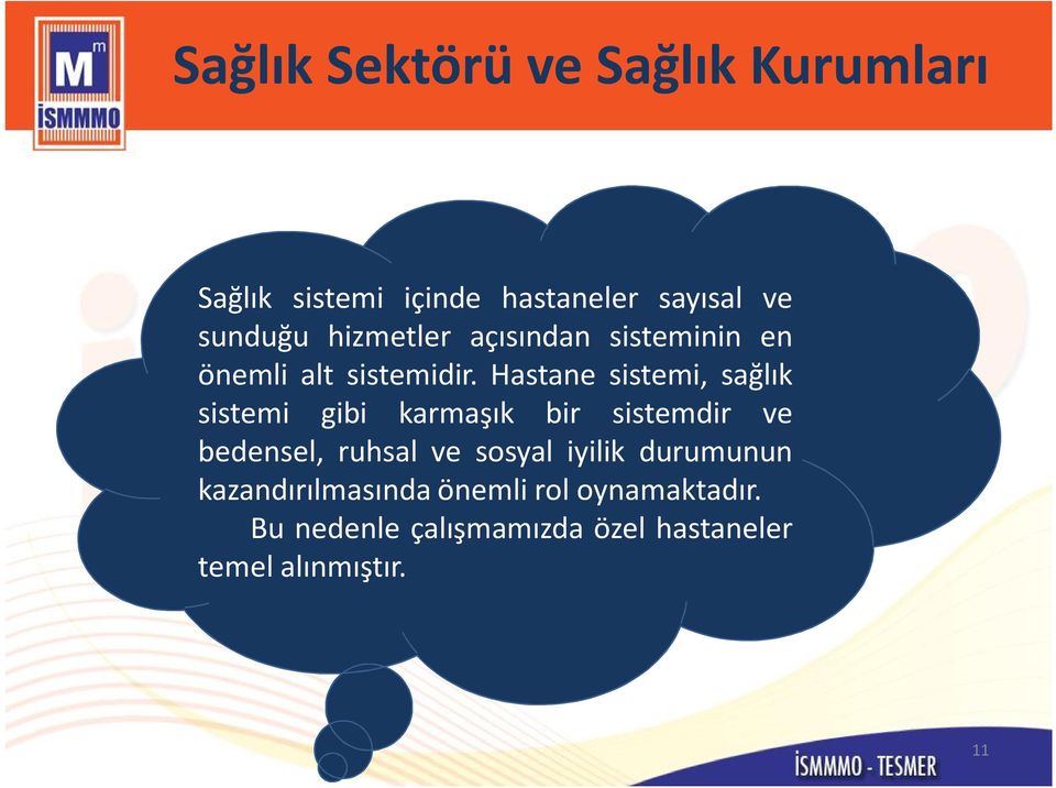 Hastane sistemi, sağlık sistemi gibi karmaşık bir sistemdir ve bedensel, ruhsal ve