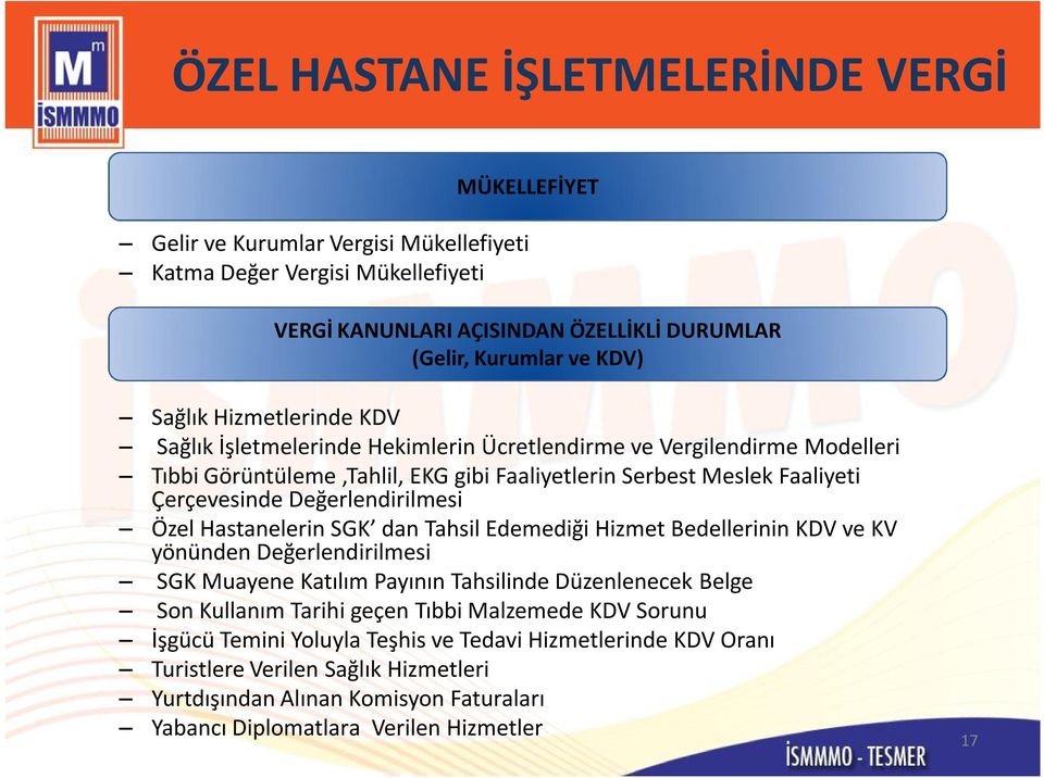 Değerlendirilmesi Özel Hastanelerin SGK dan Tahsil Edemediği Hizmet Bedellerinin KDV ve KV yönünden Değerlendirilmesi SGK Muayene Katılım Payının Tahsilinde Düzenlenecek Belge Son Kullanım Tarihi