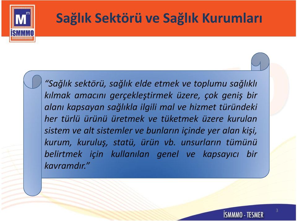 ürünü üretmek ve tüketmek üzere kurulan sistem ve alt sistemler ve bunların içinde yer alan kişi,