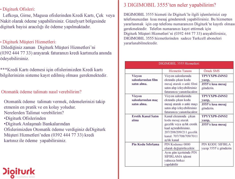 ***Kredi Kartı ödemesi için ofislerimizden Kredi kartı bilgilerinizin sisteme kayıt edilmiģ olması gerekmektedir. Otomatik ödeme talimatı nasıl verebilirim?