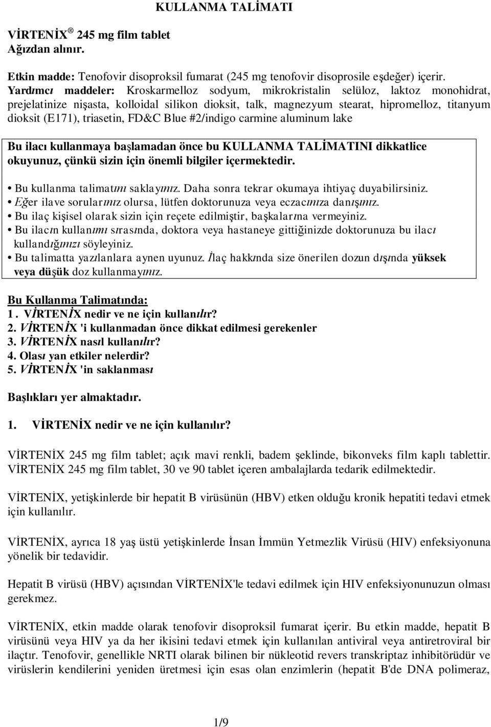 triasetin, FD&C Blue #2/indigo carmine aluminum lake Bu ilacı kullanmaya başlamadan önce bu KULLANMA TALİMATINI dikkatlice okuyunuz, çünkü sizin için önemli bilgiler içermektedir.