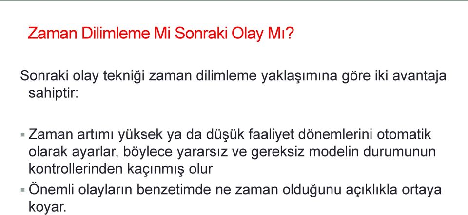 artımı yüksek ya da düşük faaliyet dönemlerini otomatik olarak ayarlar, böylece